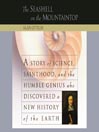 The Seashell on the Mountaintop: A Story of Science, Sainthood, and the Humble Genius who Discovered a New History of the Earth